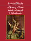 Cover image for A Treasury of Great American Scandals
